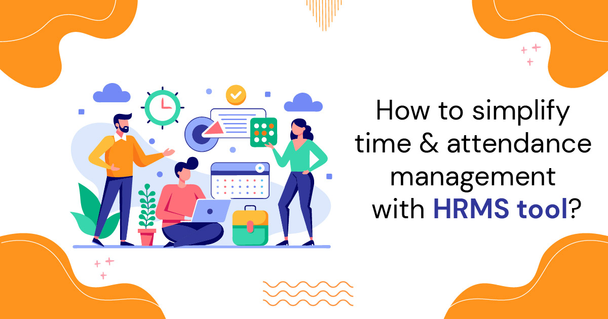 How to simplify time & attendance management with an HRMS tool?