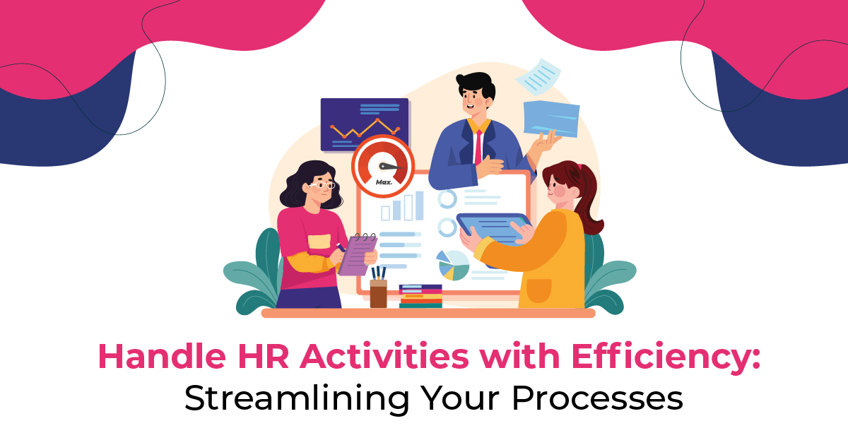 Handle HR Activities with Efficiency: Streamlining Your Processes