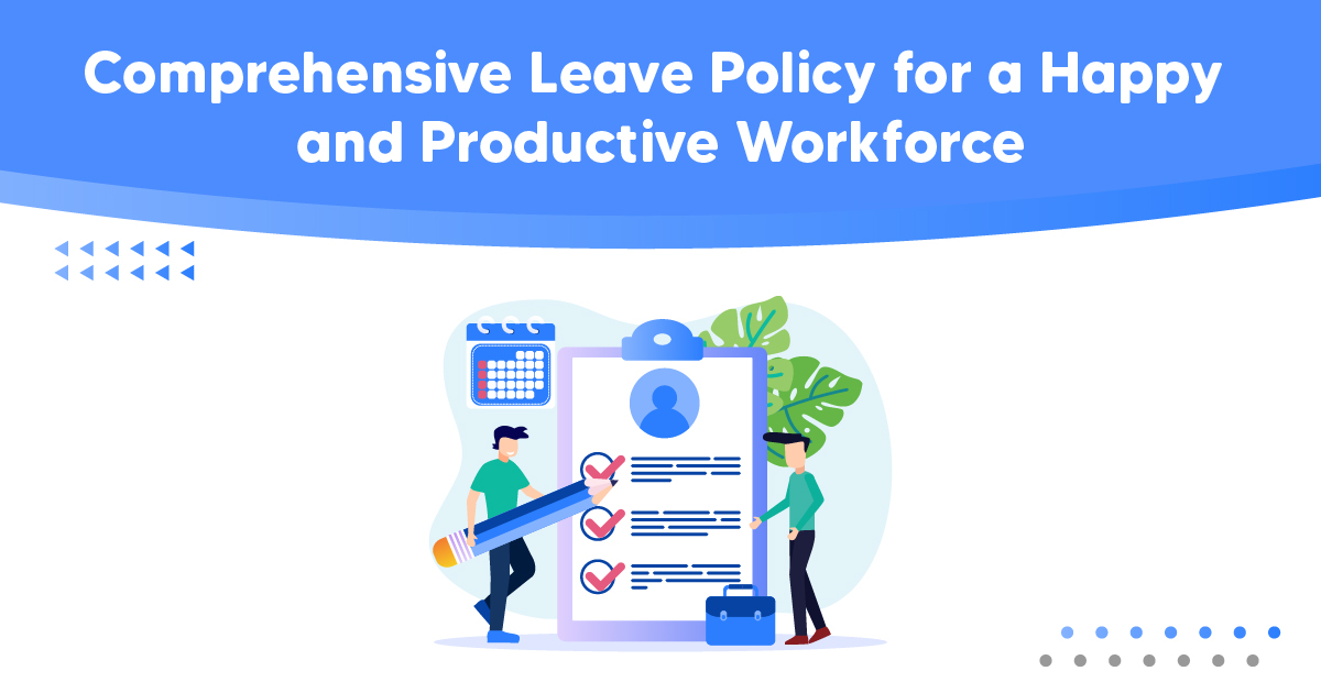 Comprehensive Leave Policy for a Happy and Productive Workforce