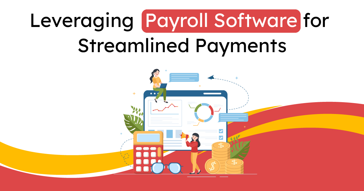 Leveraging Payroll Software for Streamlined Payments
