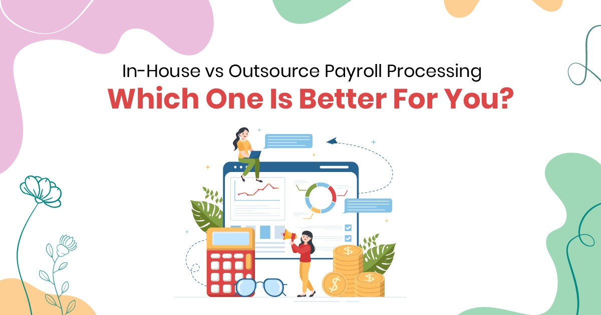 In-House vs Outsource Payroll Processing | Which One Is Better For You?