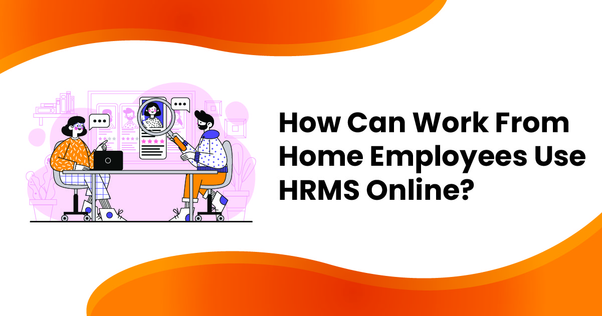 How Can Work from Home Employees Use HRMS Online? 