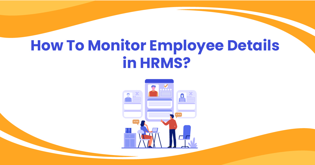 How To Monitor Employee Details in HRMS?